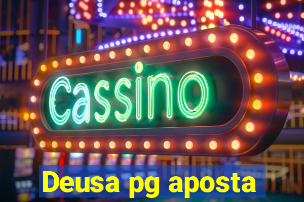 Deusa pg aposta